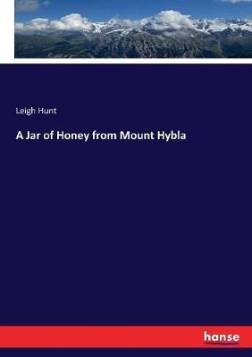 A Jar of Honey from Mount Hybla By Leigh Hunt 9783337317317