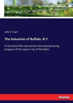 Industries of Buffalo, N.Y. By Hart 9783337328559 (Paperback)