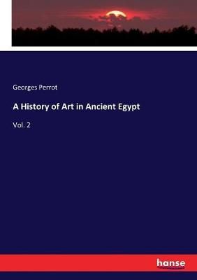 History of Art in Ancient Egypt By Perrot 9783337329396 (Paperback)