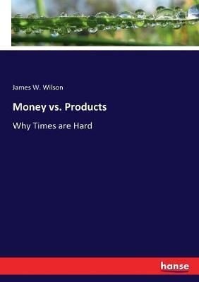 Money vs. Products By James W Wilson 9783337338992 (Paperback)