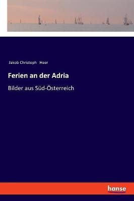 Ferien an der Adria By Jakob Christoph Heer 9783337358808 (Paperback)