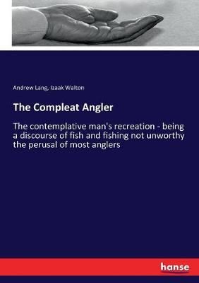 The Compleat Angler By Andrew Lang 9783337378622 (Paperback)