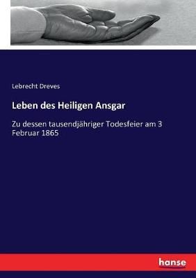 Leben des Heiligen Ansgar By Lebrecht Dreves 9783337412593 (Paperback)