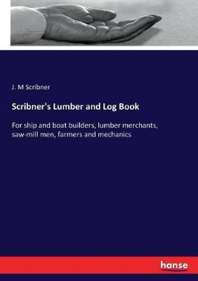 Scribner's Lumber and Log Book By Scribner 9783337413583 (Paperback)
