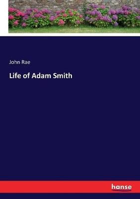 Life of Adam Smith By Rae, John 9783337414917 (Paperback)