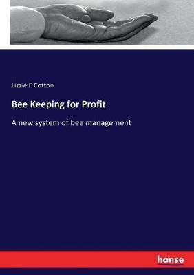 Bee Keeping for Profit:A new system of bee management 9783337431822