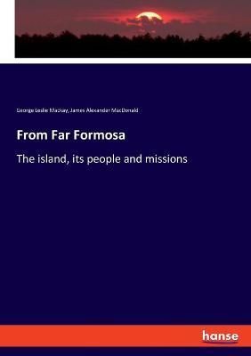 From Far Formosa By George Leslie MacKay 9783337514372 (Paperback)