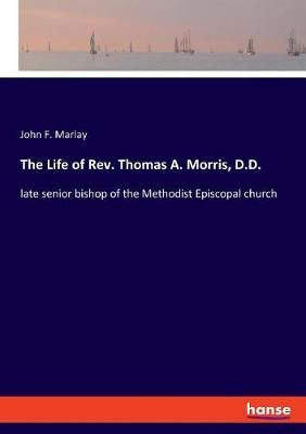 Life of Rev. Thomas A. Morris, D.D. By Marlay 9783337765750