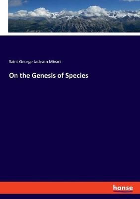 On the Genesis of Species By Mivart 9783337802837 (Paperback)