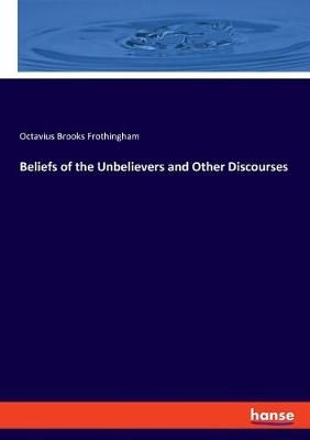 Beliefs of the Unbelievers and Other Discourses 9783337817381