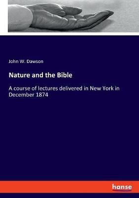 Nature and the Bible By Dawson 9783337827960 (Paperback)