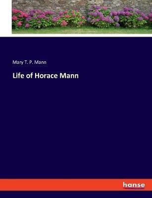 Life of Horace Mann By Mann 9783337849108 (Paperback)