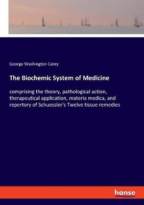 Biochemic System of Medicine By Carey 9783337885670 (Paperback)