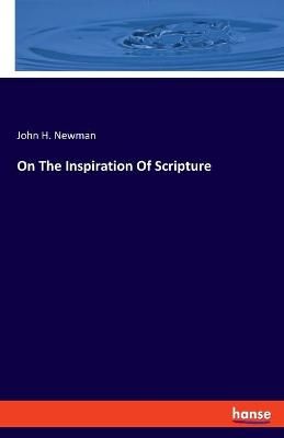 On The Inspiration Of Scripture By Newman 9783337938406 (Paperback)