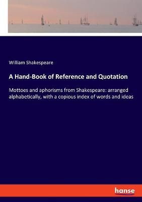 A Hand-Book of Reference and Quotation By William Shakespeare