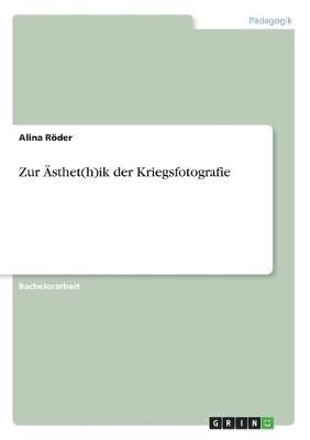 Zur Ästhet(h)ik der Kriegsfotografie By Röder 9783346003478