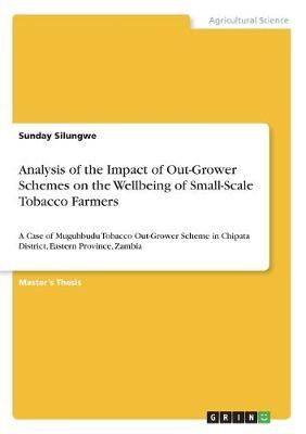 Analysis of the Impact of Out-Grower Schemes on the Wellbeing of Small-Scale Tobacco Farmers