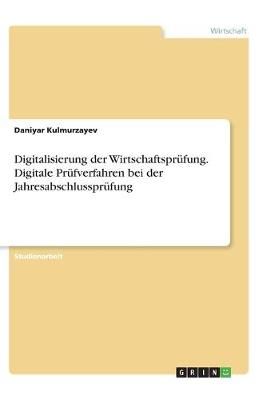 Digitalisierung der Wirtschaftsprüfung. Digitale Prüfverfahren bei der Jahresabschlussprüfung