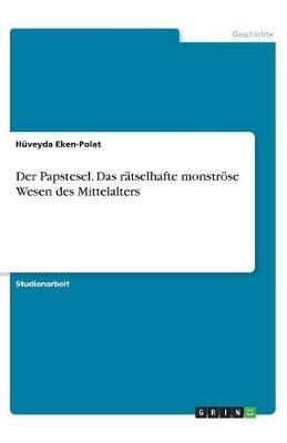 Papstesel. Das rätselhafte monströse Wesen des Mittelalters
