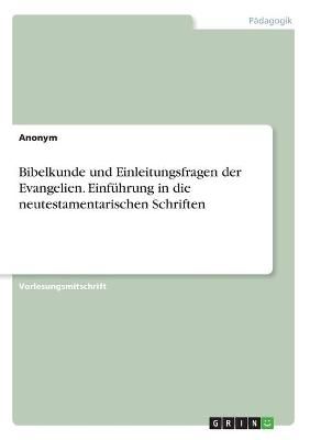 Bibelkunde und Einleitungsfragen der Evangelien. Einführung in die neutestamentarischen Schriften