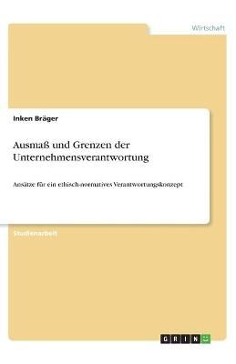 Ausmaß und Grenzen der Unternehmensverantwortung By Bräger
