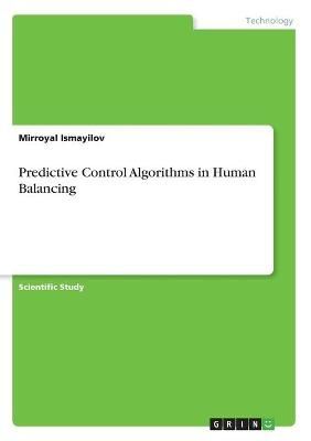 Predictive Control Algorithms in Human Balancing By Ismayilov