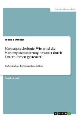 Markenpsychologie. Wie wird die Markenpositionierung bewusst durch Unternehmen gesteuert?