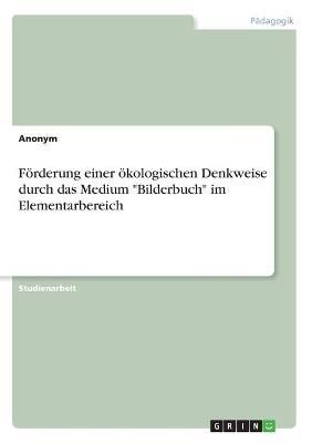 Förderung Einer Ökologischen Denkweise Durch Das Medium "Bilderbuch" Im Elementarbereich
