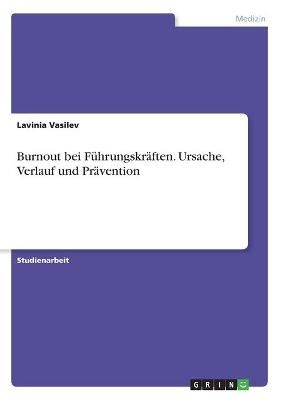 Burnout Bei Führungskräften. Ursache, Verlauf Und Prävention