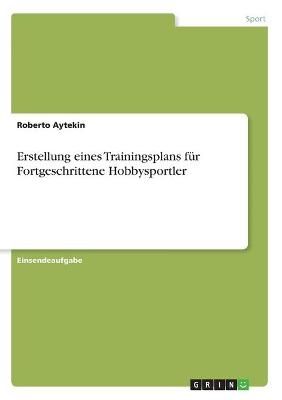 Erstellung eines Trainingsplans für Fortgeschrittene Hobbysportler