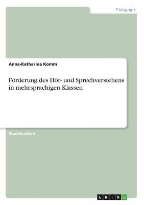 Förderung Des Hör- Und Sprechverstehens in Mehrsprachigen Klassen