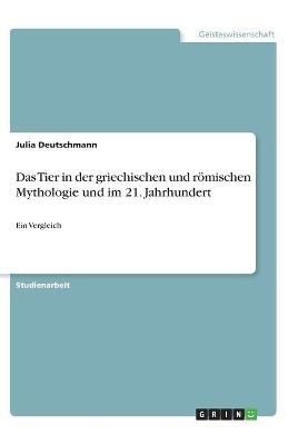 Tier in der griechischen und römischen Mythologie und im 21. Jahrhundert