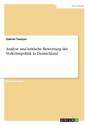 Analyse und kritische Bewertung der Verkehrspolitik in Deutschland