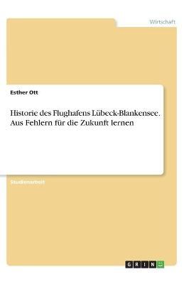 Historie Des Flughafens Lübeck-Blankensee. Aus Fehlern Für Die Zukunft Lernen
