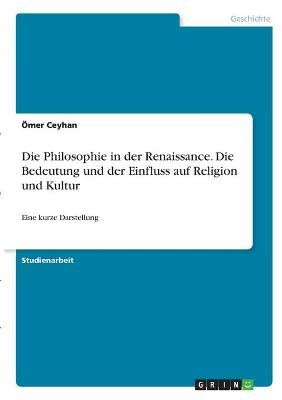 Philosophie in der Renaissance. Die Bedeutung und der Einfluss auf Religion und Kultur