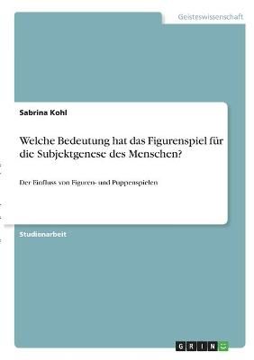 Welche Bedeutung Hat Das Figurenspiel Für Die Subjektgenese Des Menschen?