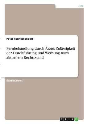 Fernbehandlung Durch Ärzte. Zulässigkeit Der Durchführung Und Werbung Nach Aktuellem Rechtsstand