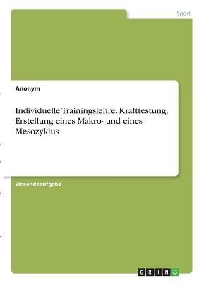 Individuelle Trainingslehre. Krafttestung, Erstellung eines Makro- und eines Mesozyklus