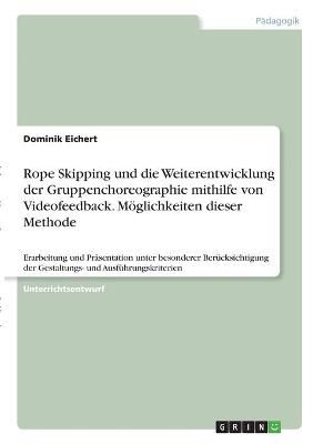 Rope Skipping und die Weiterentwicklung der Gruppenchoreographie mithilfe von Videofeedback. Möglichkeiten dieser Methode