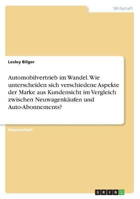 Automobilvertrieb im Wandel. Wie unterscheiden sich verschiedene Aspekte der Marke aus Kundensicht im Vergleich zwischen Neuwagenkäufen und ...
