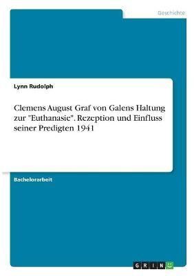 Clemens August Graf von Galens Haltung zur "Euthanasie". Rezeption und Einfluss seiner Predigten 1941