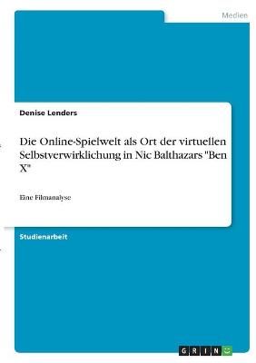 Online-Spielwelt als Ort der virtuellen Selbstverwirklichung in Nic Balthazars "Ben X"