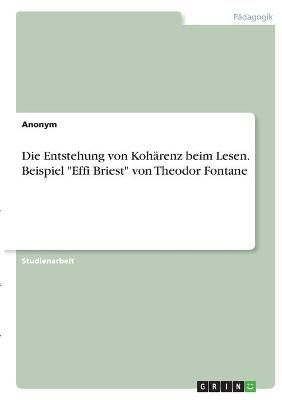 Entstehung von Kohärenz beim Lesen. Beispiel "Effi Briest" von Theodor Fontane