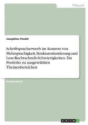 Schriftspracherwerb im Kontext von Mehrsprachigkeit, Strukturorientierung und Lese-Rechtschreib-Schwierigkeiten. Ein Portfolio zu ausgewählten ...