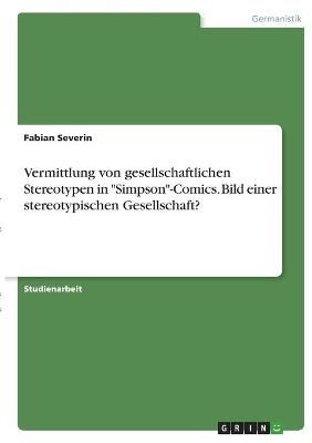 Vermittlung von gesellschaftlichen Stereotypen in "Simpson"-Comics. Bild einer stereotypischen Gesellschaft?