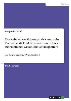 Arbeitsbewältigungsindex und sein Potenzial als Funktionsinstrument für ein betriebliches Gesundheitsmanagement