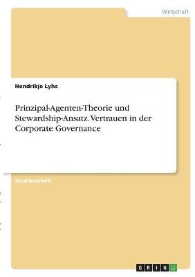 Prinzipal-Agenten-Theorie und Stewardship-Ansatz. Vertrauen in der Corporate Governance