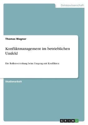 Konfliktmanagement im betrieblichen Umfeld By Wagner 9783346426864