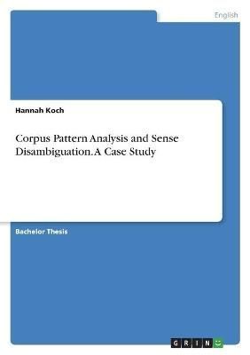 Corpus Pattern Analysis and Sense Disambiguation. A Case Study By Koch