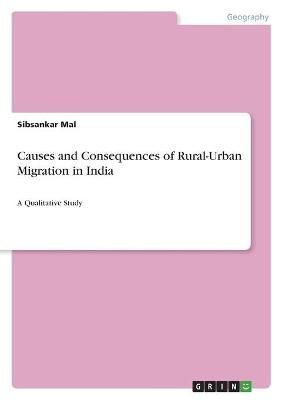 Causes and Consequences of Rural-Urban Migration in India By Mal